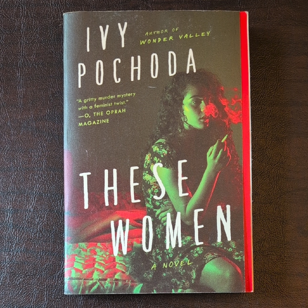 These Women by Ivy Pochoda Hardcover Book